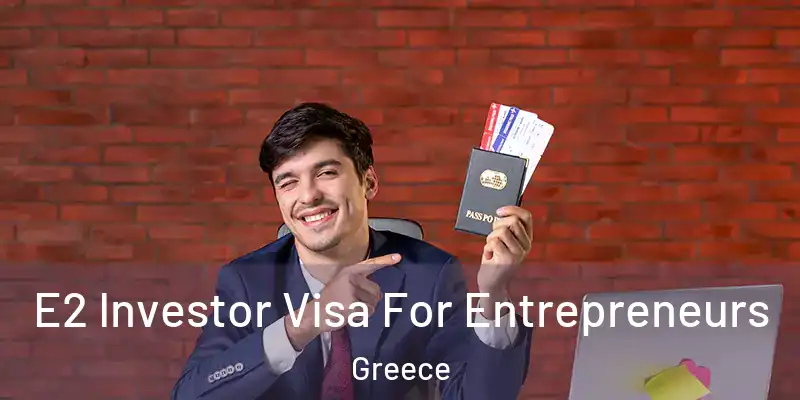  E2 Investor Visa For Entrepreneurs Greece