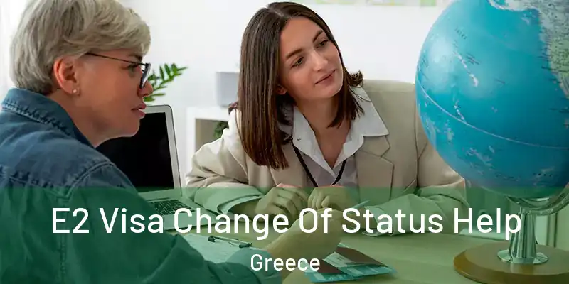  E2 Visa Change Of Status Help Greece
