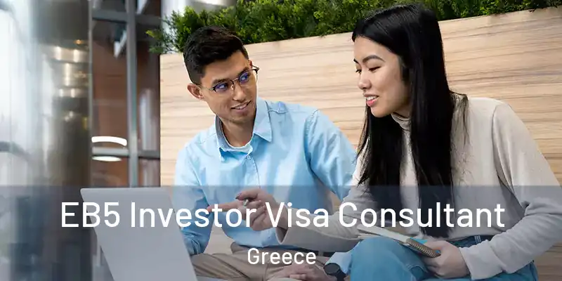  EB5 Investor Visa Consultant Greece