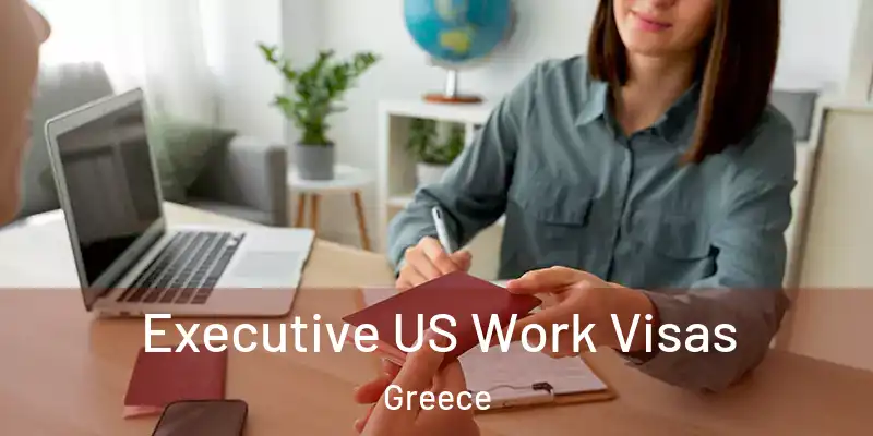  Executive US Work Visas Greece
