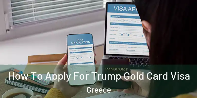  How To Apply For Trump Gold Card Visa Greece