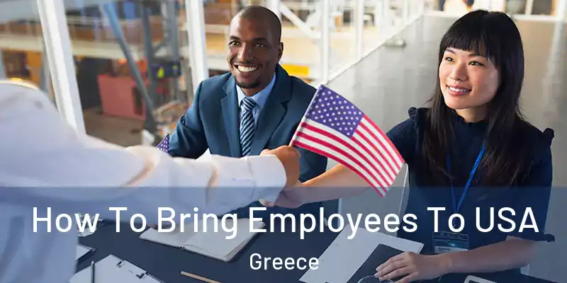  How To Bring Employees To USA Greece