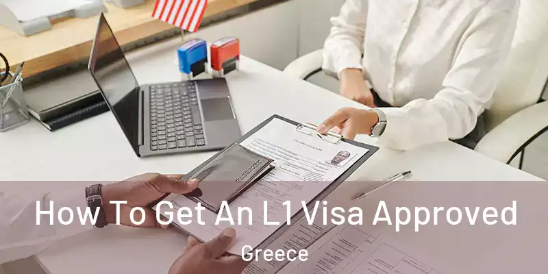  How To Get An L1 Visa Approved Greece