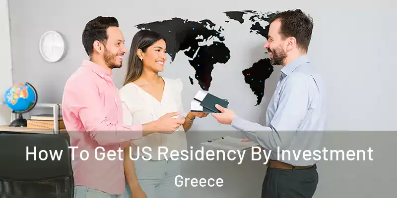 How To Get US Residency By Investment Greece