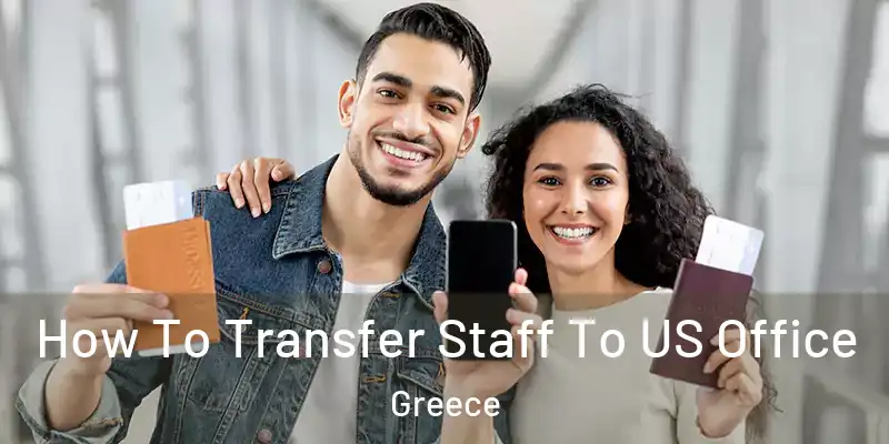  How To Transfer Staff To US Office Greece