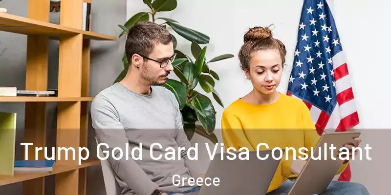  Trump Gold Card Visa Consultant Greece