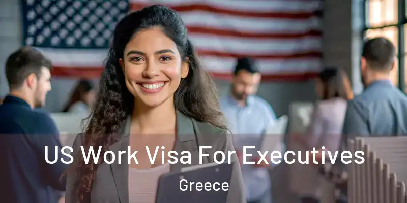  US Work Visa For Executives Greece